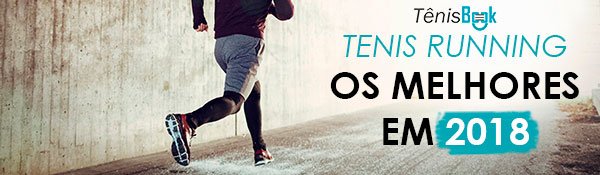 seleção dos melhores tênis running 2018